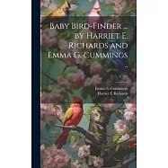 Baby Bird-finder ... by Harriet E. Richards and Emma G. Cummings ..; v. 1-2