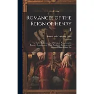 Romances of the Reign of Henry II; the Valois Romances; the D&rsquo;Artagnan Romances; the Regency Romances; the Marie