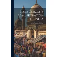 Lord Curzon’s Administration of India: What He Promised; What He Performed