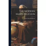 The Modern Man&rsquo;s Religion