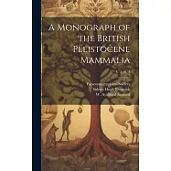 A Monograph of the British Pleistocene Mammalia; v. 3; pt. 3