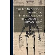 The 1st-3d Book of Anatomy, Physiology and Hygiene of the Human Body; Volume 1
