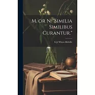 M. or N. "Similia Similibus Curantur."
