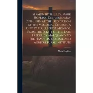 Sermon by the Rev. Mark Hopkins, Delivered May 20th, 1886, at the Dedication of the Memorial Church. A Gift by Mr