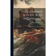 The Grammar School Boys Snowbound: Or, Dick & Co. at Winter Sports