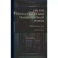 On the Development and Transmission of Power: From Central Stations
