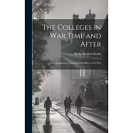 The Colleges in War Time and After: A Contemporary Account of the Effect of the War
