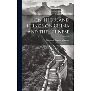 Ten Thousand Things on China and the Chinese