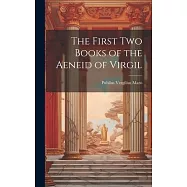 The First Two Books of the Aeneid of Virgil