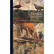 Tristia: Histoire des Misères et des Fléaux de la Chasse de France