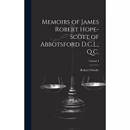 Memoirs of James Robert Hope-Scott of Abbotsford D.C.L., Q.C.; Volume I