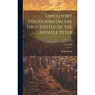 Expository Discourses on the First Epistle of the Apostle Peter; Volume III