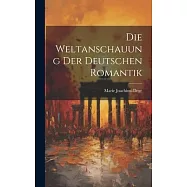 Die Weltanschauung der Deutschen Romantik