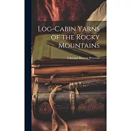 Log-Cabin Yarns of the Rocky Mountains