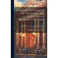 Deed of Settlement of the York City and County Banking Company: Established January, 1830, Under The