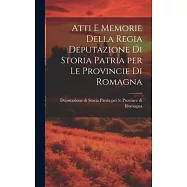 Atti e Memorie Della Regia Deputazione di Storia Patria per le Provincie di Romagna