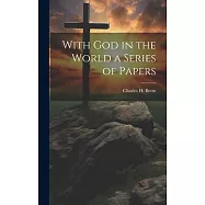 With God in the World a Series of Papers