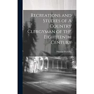 Recreations and Studies of A Country Clergyman of the Eighteenth Century