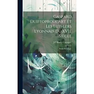 Gaspard Duiffoproucart et les Luthiers Lyonnais du XVIe Siècle: Étude Historique