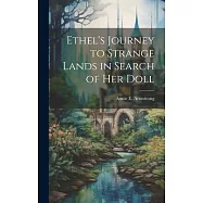 Ethel&rsquo;s Journey to Strange Lands in Search of her Doll