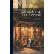 Jean Clopinel, dit de Meung: Le Roman de la Rose Considéré Comme Document Historique du Règne de Phi