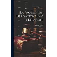 La Protection des Nationaux &agrave; L&rsquo;&Eacute;tranger