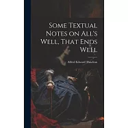 Some Textual Notes on All&rsquo;s Well, That Ends Well