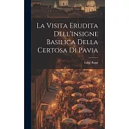 La Visita Erudita Dell&rsquo;insigne Basilica Della Certosa di Pavia