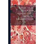 A Practical Guide for Making Post-Mortem Examinations
