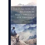 The Function of Religion in Man&rsquo;s Struggle for Existence