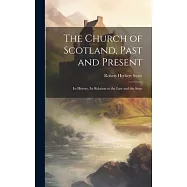 The Church of Scotland, Past and Present: Its History, Its Relation to the Law and the State