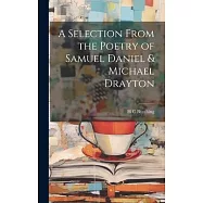 A Selection From the Poetry of Samuel Daniel & Michael Drayton