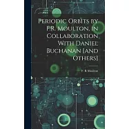 Periodic Orbits by F.R. Moulton, in Collaboration With Daniel Buchanan [and Others]