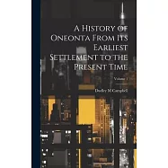 A History of Oneonta From its Earliest Settlement to the Present Time; Volume 1