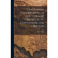 Centennial Celebrtaion of the Town of Orford, N. H, Containing the Oration