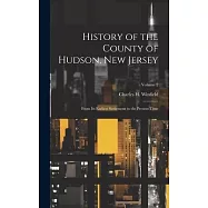 History of the County of Hudson, New Jersey: From its Earliest Settlement to the Present Time; Volume 2