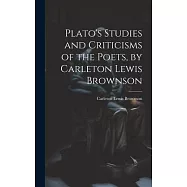Plato&rsquo;s Studies and Criticisms of the Poets, by Carleton Lewis Brownson