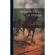 Indiana’s Roll of Honor; Volume 1