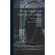 In the Land of the Living Dead: An Occult Story