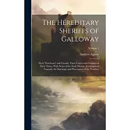 The Hereditary Sheriffs of Galloway; Their "forebears" and Friends, Their Courts and Customs of Their Times, With Notes