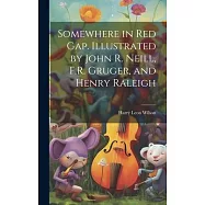 Somewhere in Red Gap. Illustrated by John R. Neill, F.R. Gruger, and Henry Raleigh