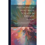 Philosophy in Sport Made Science in Earnest; Being an Attempt to Illustrate the First Principles of Natural Philosophy