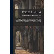 Pedes Finium; or, Fines Relating to the County of Surrey, Levied in the King’s Court, From the Seventh Year of Richard