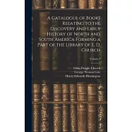 A Catalogue of Books Relating to the Discovery and Early History of North and South America Forming a Part of the