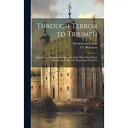 Through Terror to Triumph: Speeches and Pronouncements of the Right Hon. David Lloyd George, M. P., Since the Beginning
