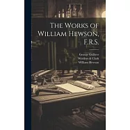 The Works of William Hewson, F.R.S.