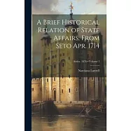 A Brief Historical Relation of State Affairs, From Seto Apr. 1714; Volume 1; Series 1678