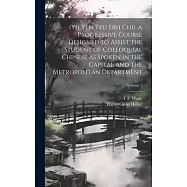 (Yü Yen Tzu Erh Chi), a Progressive Course Designed to Assist the Student of Colloquial Chinese as Spoken in the