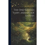 The One-footed Fairy, and Other Stories