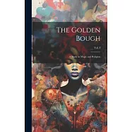 The Golden Bough: A Study in Magic and Religion; Third Edition; Vol. I